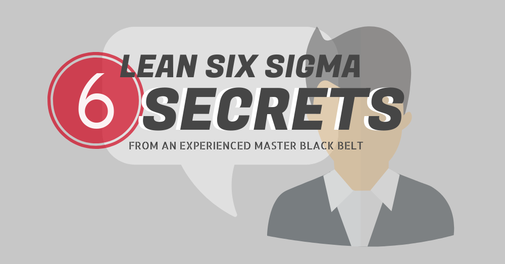 6 Lean Six Sigma secrets.