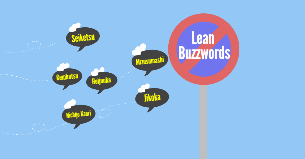 Say buzz off to Lean buzzwords.