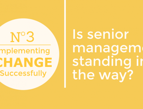 Implementing change successfully: Is senior management standing in the way?