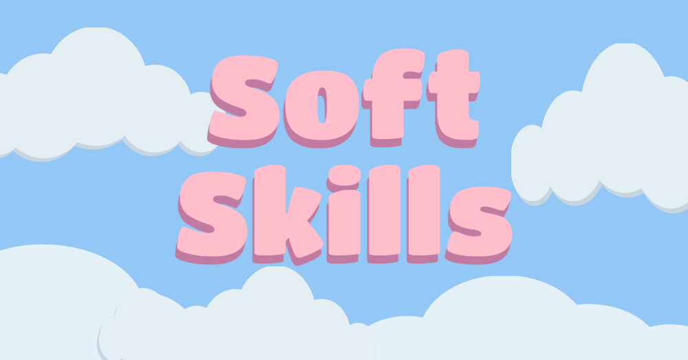 Soft skills.