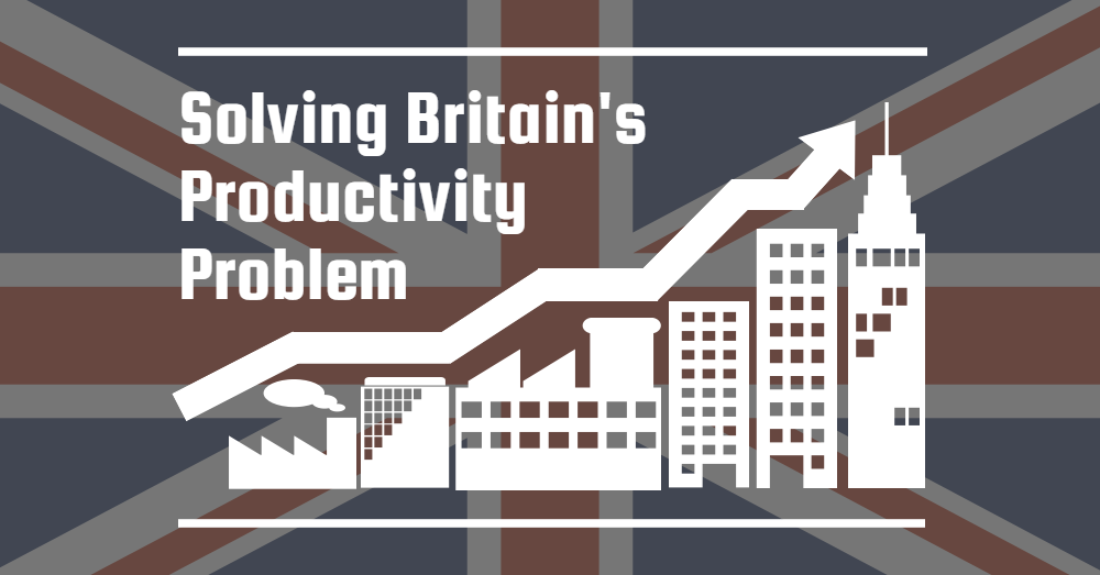 Solving Britain's Productivity problem.