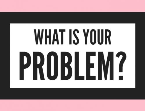 What is your problem?