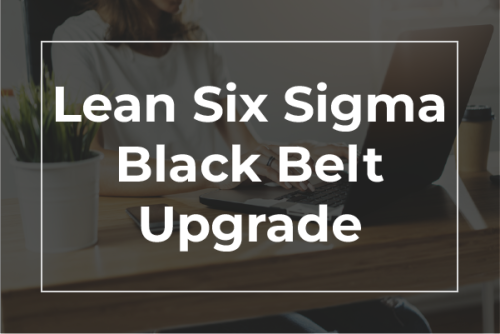 Lean Six Sigma Black Belt Upgrade