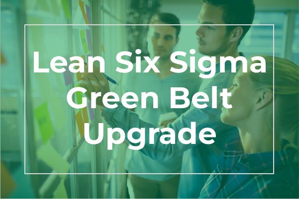 Lean Six Sigma Green Belt Upgrade Training & Certification - Online ...
