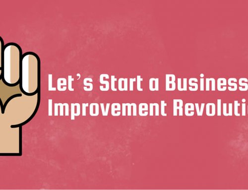 Let’s Start a Business Improvement Revolution…