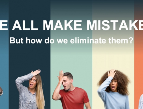 Mistakes cost us time, money and customers.